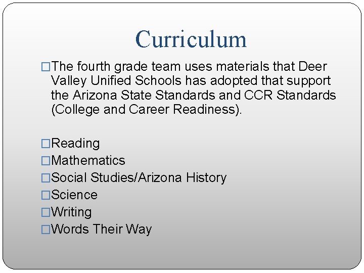 Curriculum �The fourth grade team uses materials that Deer Valley Unified Schools has adopted