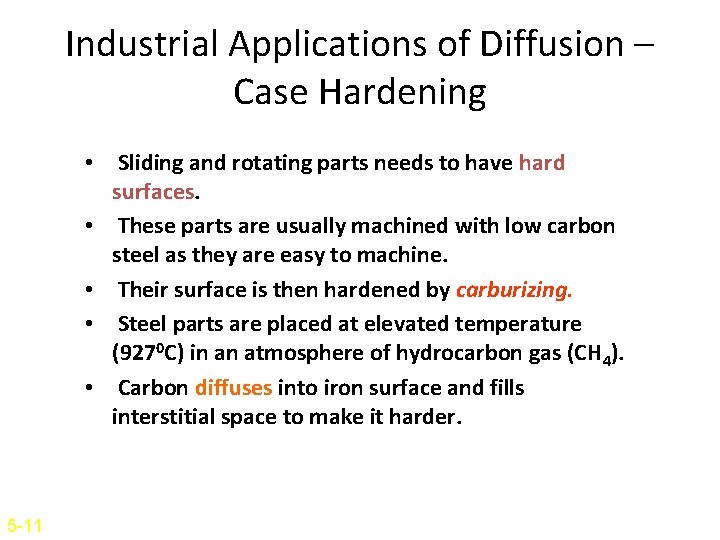 Industrial Applications of Diffusion – Case Hardening • Sliding and rotating parts needs to