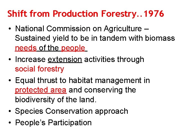 Shift from Production Forestry. . 1976 • National Commission on Agriculture – Sustained yield Shift from Production Forestry. . 1976 • National Commission on Agriculture – Sustained yield