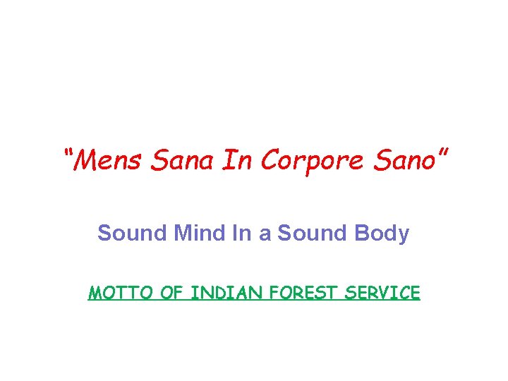 “Mens Sana In Corpore Sano” Sound Mind In a Sound Body MOTTO OF INDIAN “Mens Sana In Corpore Sano” Sound Mind In a Sound Body MOTTO OF INDIAN
