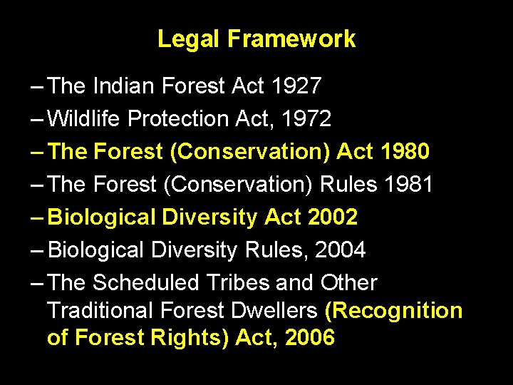 Legal Framework – The Indian Forest Act 1927 – Wildlife Protection Act, 1972 – Legal Framework – The Indian Forest Act 1927 – Wildlife Protection Act, 1972 –