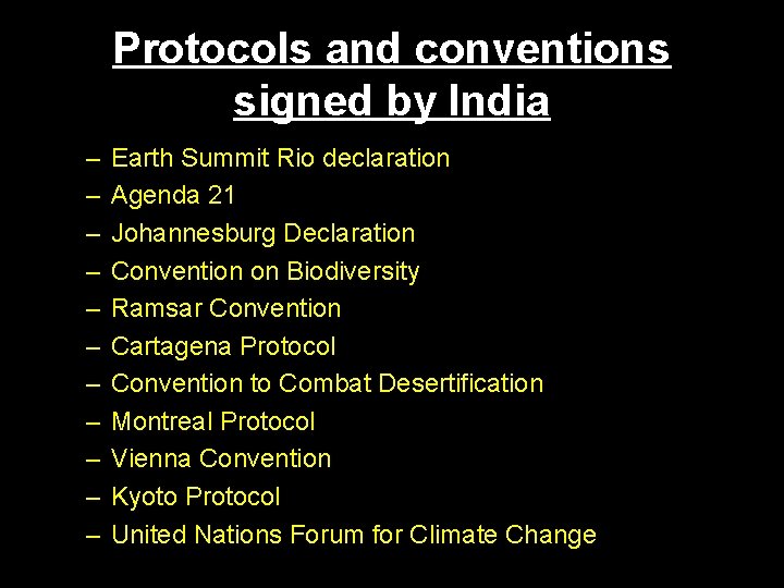 Protocols and conventions signed by India – – – Earth Summit Rio declaration Agenda Protocols and conventions signed by India – – – Earth Summit Rio declaration Agenda