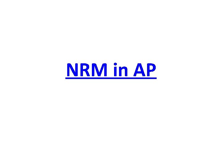 NRM in AP NRM in AP