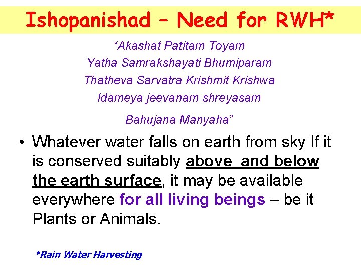 Ishopanishad – Need for RWH* “Akashat Patitam Toyam Yatha Samrakshayati Bhumiparam Thatheva Sarvatra Krishmit Ishopanishad – Need for RWH* “Akashat Patitam Toyam Yatha Samrakshayati Bhumiparam Thatheva Sarvatra Krishmit