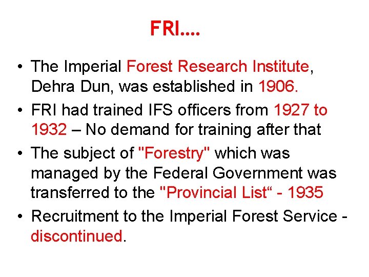 FRI…. • The Imperial Forest Research Institute, Dehra Dun, was established in 1906. • FRI…. • The Imperial Forest Research Institute, Dehra Dun, was established in 1906. •