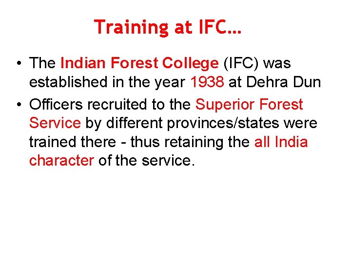 Training at IFC… • The Indian Forest College (IFC) was established in the year Training at IFC… • The Indian Forest College (IFC) was established in the year