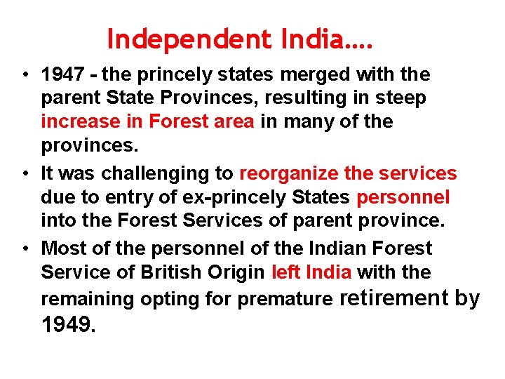 Independent India…. • 1947 - the princely states merged with the parent State Provinces, Independent India…. • 1947 - the princely states merged with the parent State Provinces,