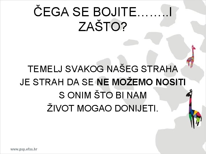 ČEGA SE BOJITE……. . I ZAŠTO? TEMELJ SVAKOG NAŠEG STRAHA JE STRAH DA SE