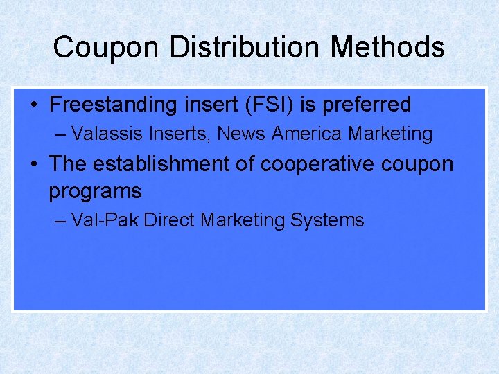 Coupon Distribution Methods • Freestanding insert (FSI) is preferred – Valassis Inserts, News America