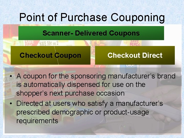 Point of Purchase Couponing Scanner- Delivered Coupons Checkout Coupon Checkout Direct • A coupon