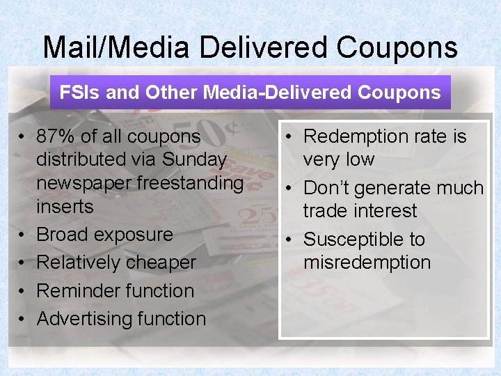 Mail/Media Delivered Coupons FSIs and Other Media-Delivered Coupons • 87% of all coupons distributed