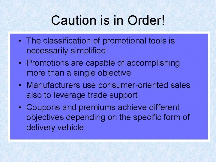 Caution is in Order! • The classification of promotional tools is necessarily simplified •