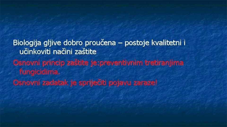 Biologija gljive dobro proučena – postoje kvalitetni i učinkoviti načini zaštite Osnovni princip zaštite