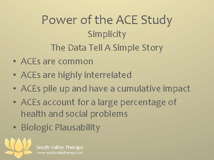 Power of the ACE Study • • • Simplicity The Data Tell A Simple