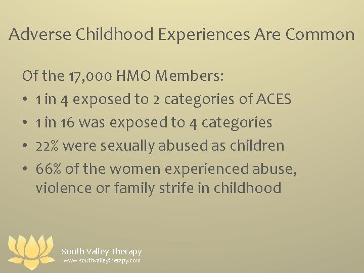 Adverse Childhood Experiences Are Common Of the 17, 000 HMO Members: • 1 in
