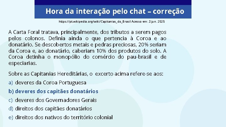 Hora da interação pelo chat – correção https: //pt. wikipedia. org/wiki/Capitanias_do_Brasil Acesso em: 3