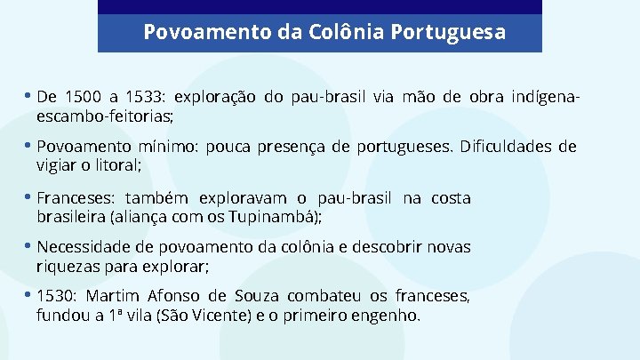 Povoamento da Colônia Portuguesa • De 1500 a 1533: exploração do pau-brasil via mão