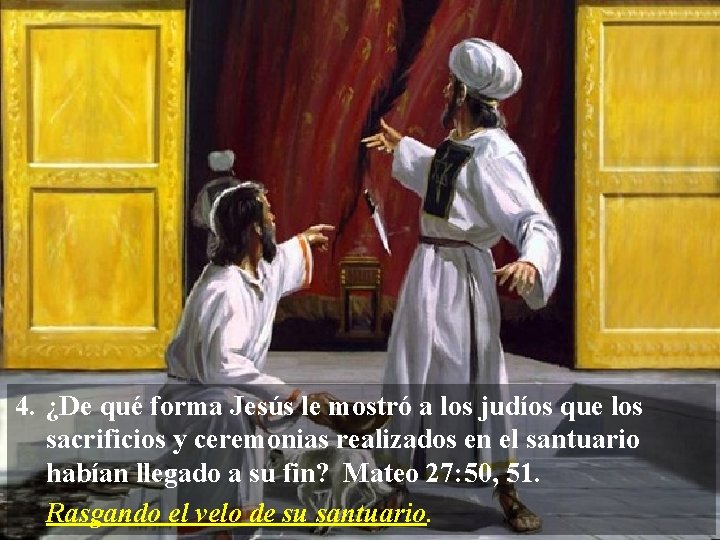 4. ¿De qué forma Jesús le mostró a los judíos que los sacrificios y