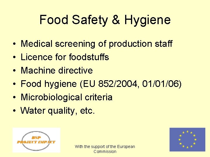 Food Safety & Hygiene • • • Medical screening of production staff Licence for