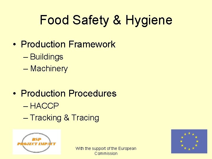 Food Safety & Hygiene • Production Framework – Buildings – Machinery • Production Procedures