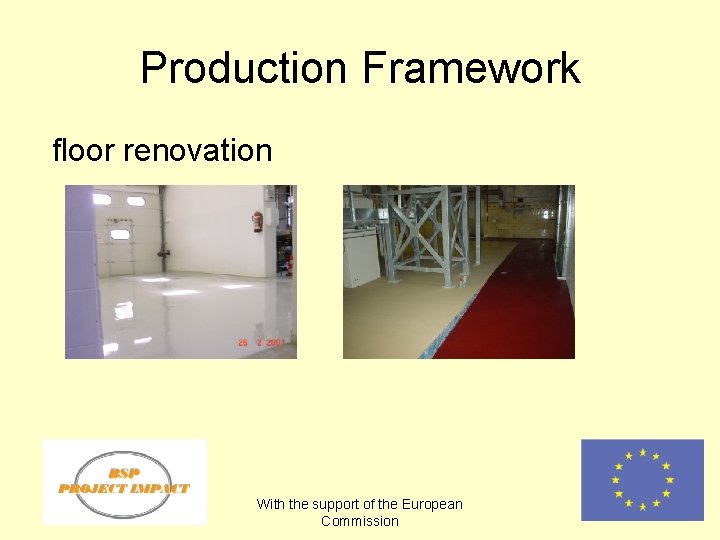 Production Framework floor renovation With the support of the European Commission 