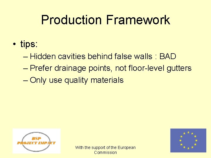 Production Framework • tips: – Hidden cavities behind false walls : BAD – Prefer