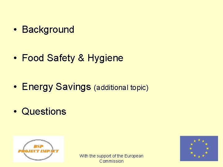  • Background • Food Safety & Hygiene • Energy Savings (additional topic) •