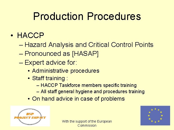 Production Procedures • HACCP – Hazard Analysis and Critical Control Points – Pronounced as