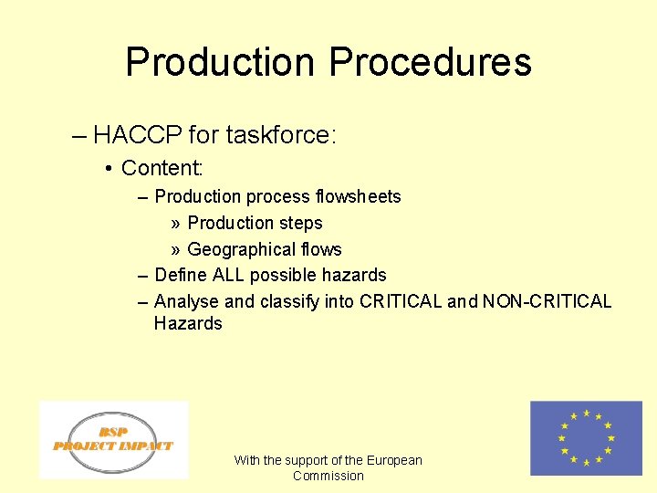 Production Procedures – HACCP for taskforce: • Content: – Production process flowsheets » Production