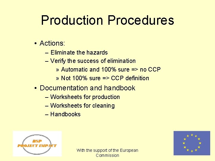 Production Procedures • Actions: – Eliminate the hazards – Verify the success of elimination