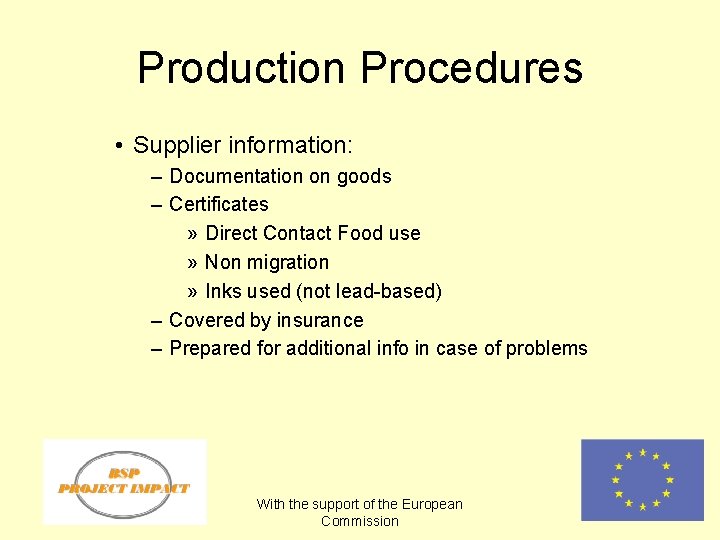 Production Procedures • Supplier information: – Documentation on goods – Certificates » Direct Contact