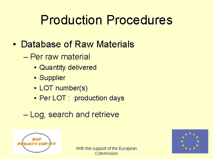 Production Procedures • Database of Raw Materials – Per raw material • • Quantity