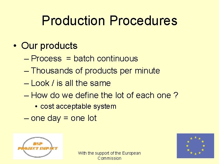 Production Procedures • Our products – Process = batch continuous – Thousands of products