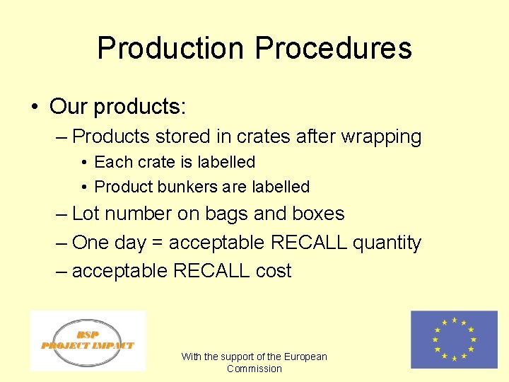 Production Procedures • Our products: – Products stored in crates after wrapping • Each