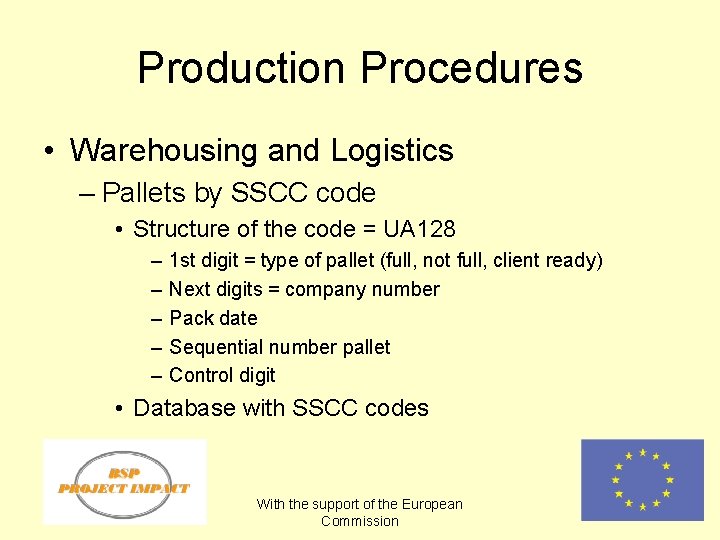 Production Procedures • Warehousing and Logistics – Pallets by SSCC code • Structure of