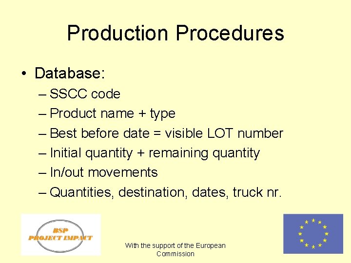 Production Procedures • Database: – SSCC code – Product name + type – Best