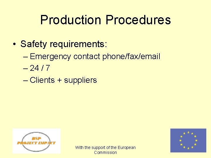 Production Procedures • Safety requirements: – Emergency contact phone/fax/email – 24 / 7 –