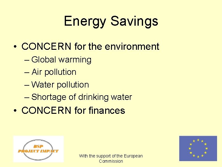 Energy Savings • CONCERN for the environment – Global warming – Air pollution –