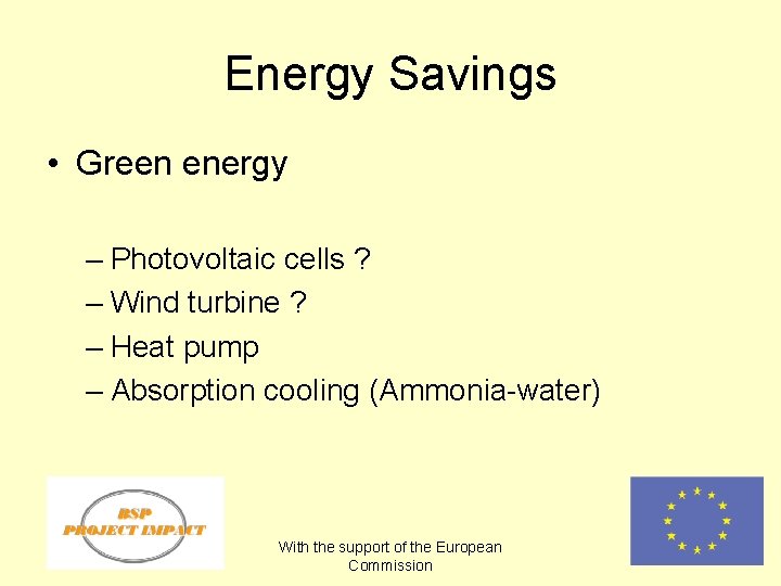 Energy Savings • Green energy – Photovoltaic cells ? – Wind turbine ? –