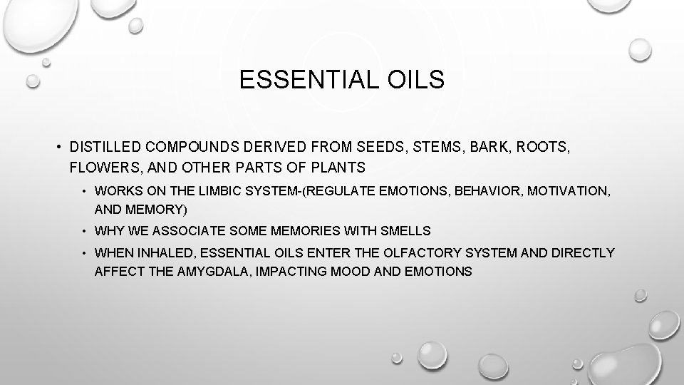 ESSENTIAL OILS • DISTILLED COMPOUNDS DERIVED FROM SEEDS, STEMS, BARK, ROOTS, FLOWERS, AND OTHER