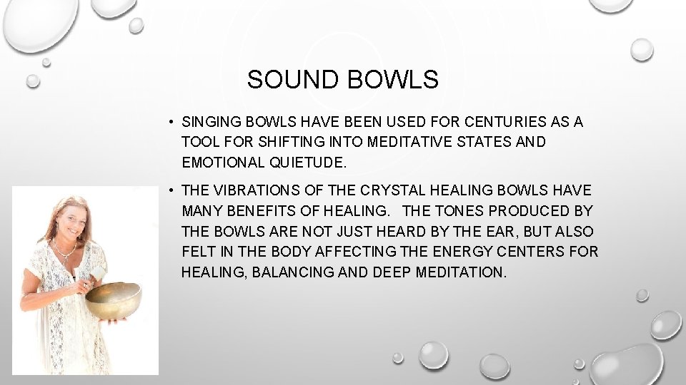 SOUND BOWLS • SINGING BOWLS HAVE BEEN USED FOR CENTURIES AS A TOOL FOR