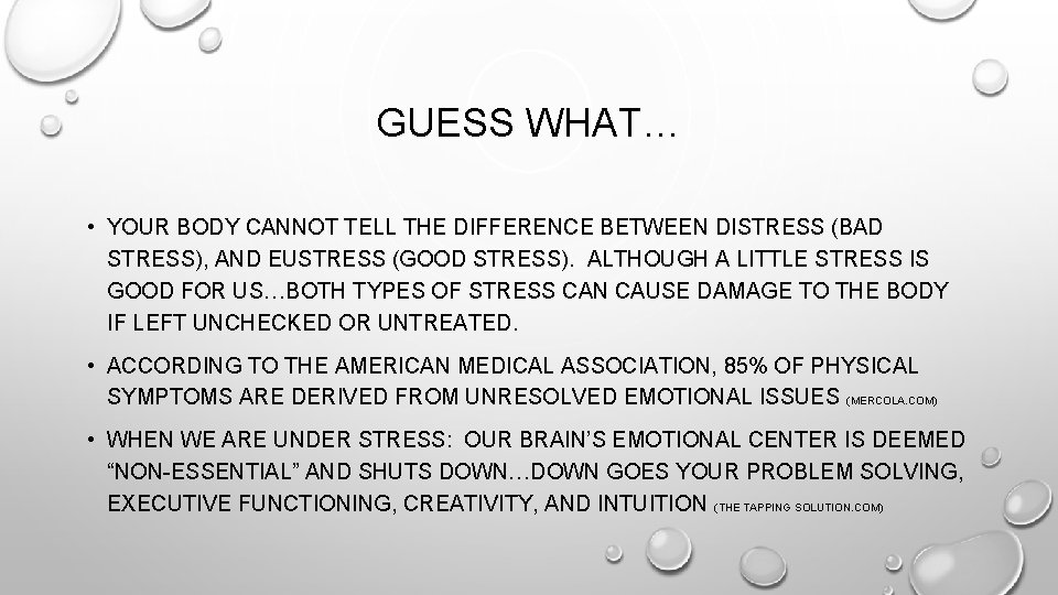 GUESS WHAT… • YOUR BODY CANNOT TELL THE DIFFERENCE BETWEEN DISTRESS (BAD STRESS), AND