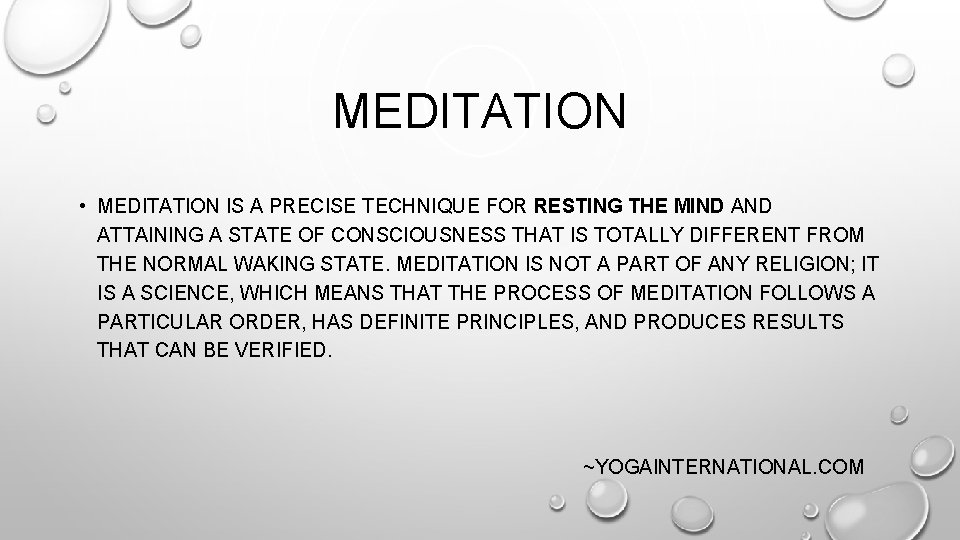 MEDITATION • MEDITATION IS A PRECISE TECHNIQUE FOR RESTING THE MIND ATTAINING A STATE