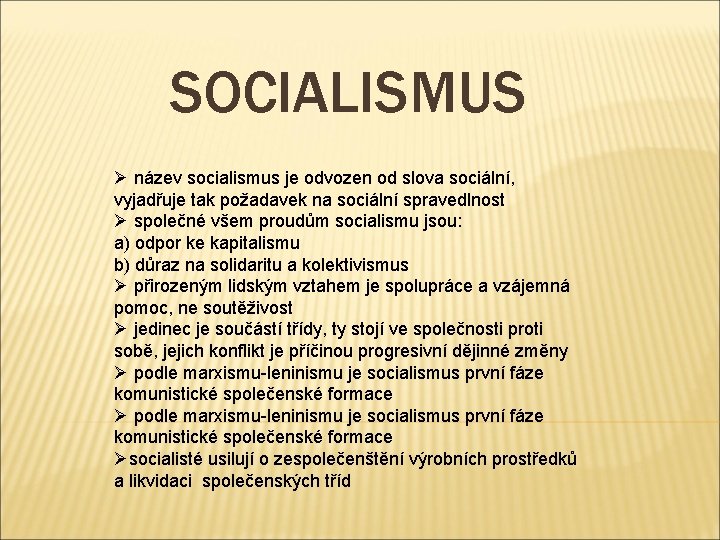 SOCIALISMUS Ø název socialismus je odvozen od slova sociální, vyjadřuje tak požadavek na sociální