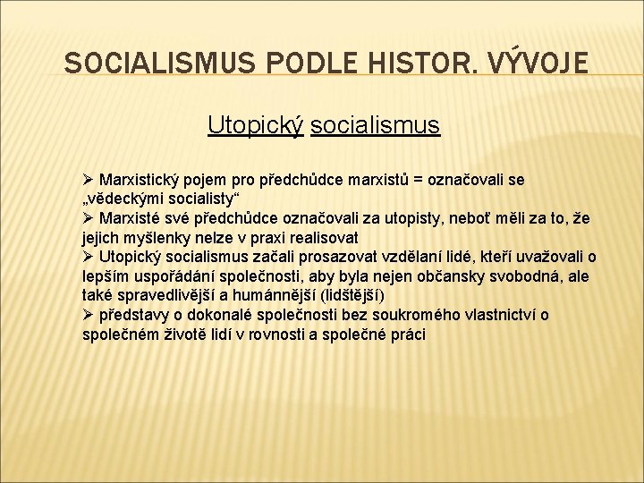 SOCIALISMUS PODLE HISTOR. VÝVOJE Utopický socialismus Ø Marxistický pojem pro předchůdce marxistů = označovali
