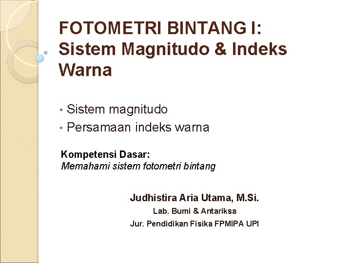 FOTOMETRI BINTANG I: Sistem Magnitudo & Indeks Warna Sistem magnitudo • Persamaan indeks warna