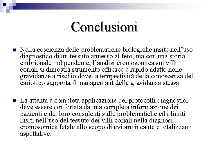 Conclusioni n Nella coscienza delle problematiche biologiche insite nell’uso diagnostico di un tessuto annesso