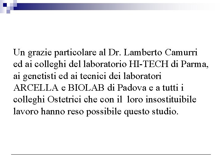 Un grazie particolare al Dr. Lamberto Camurri ed ai colleghi del laboratorio HI-TECH di