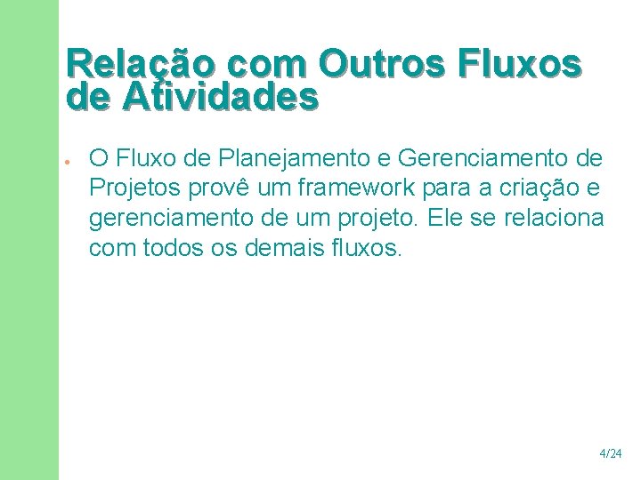 Relação com Outros Fluxos de Atividades · O Fluxo de Planejamento e Gerenciamento de