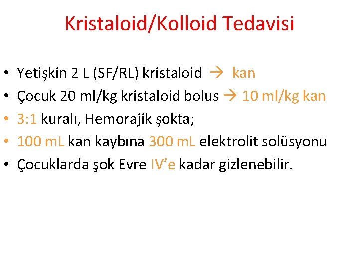 Kristaloid/Kolloid Tedavisi • • • Yetişkin 2 L (SF/RL) kristaloid kan Çocuk 20 ml/kg